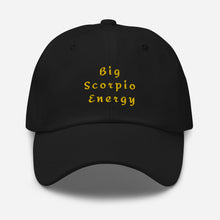 Load image into Gallery viewer, Big Scorpio energy Dad hat